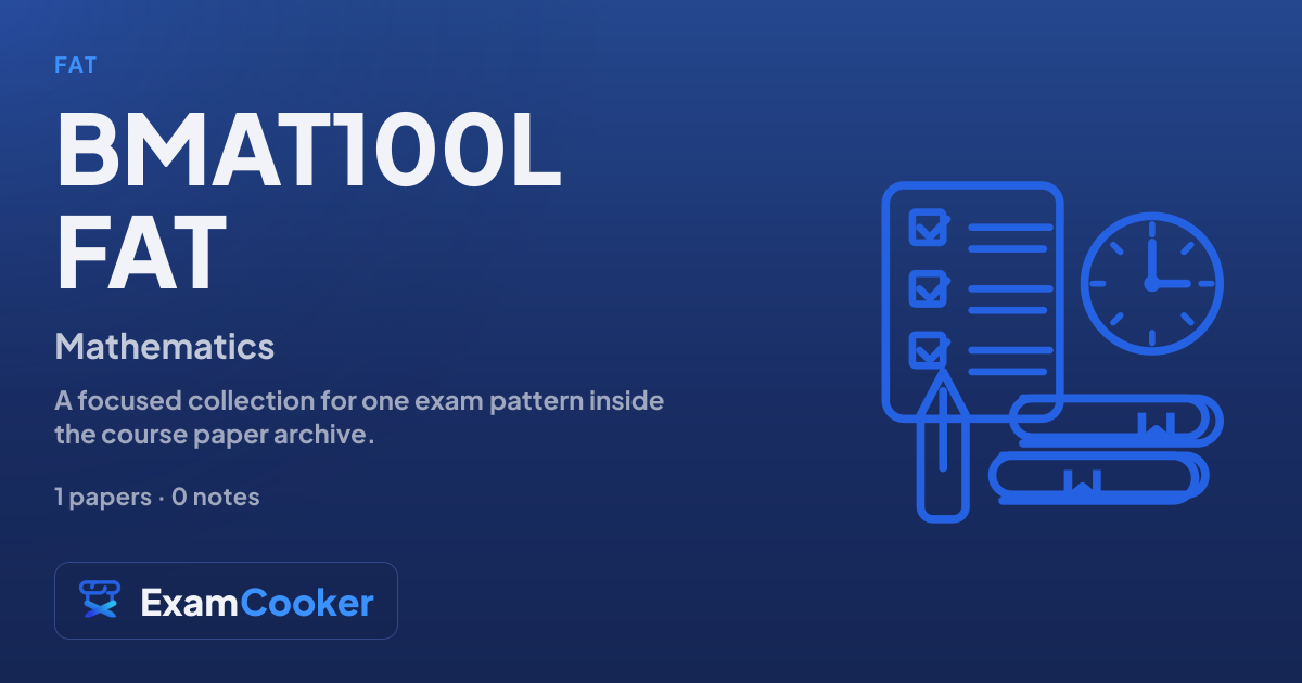 BMAT100L FAT past papers | Mathematics | ExamCooker
